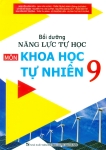 BỒI DƯỠNG NĂNG LỰC TỰ HỌC MÔN KHOA HỌC TỰ NHIÊN LỚP 9 (Bám sát Chương trình GDPT mới 2018)